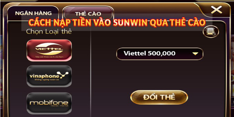 Cách nạp tiền vào Sunwin qua thẻ cào